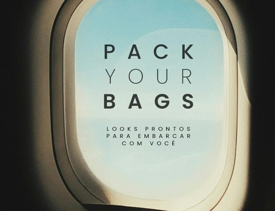Pack Your Bags – Descubra os looks certos para embarcar com você